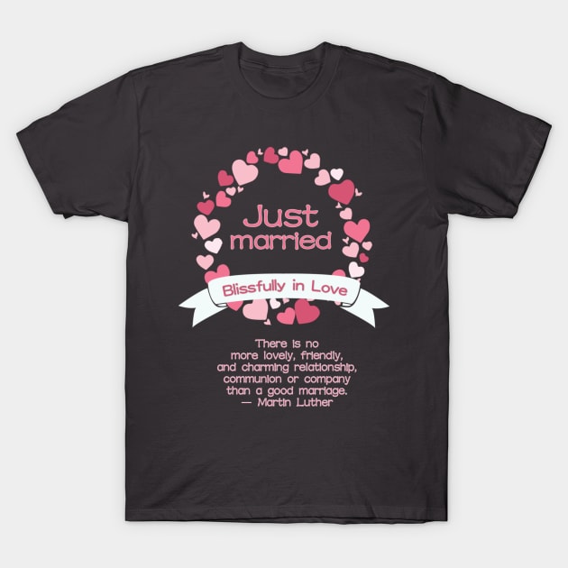 Just Married with Love Quote T-Shirt by AlondraHanley